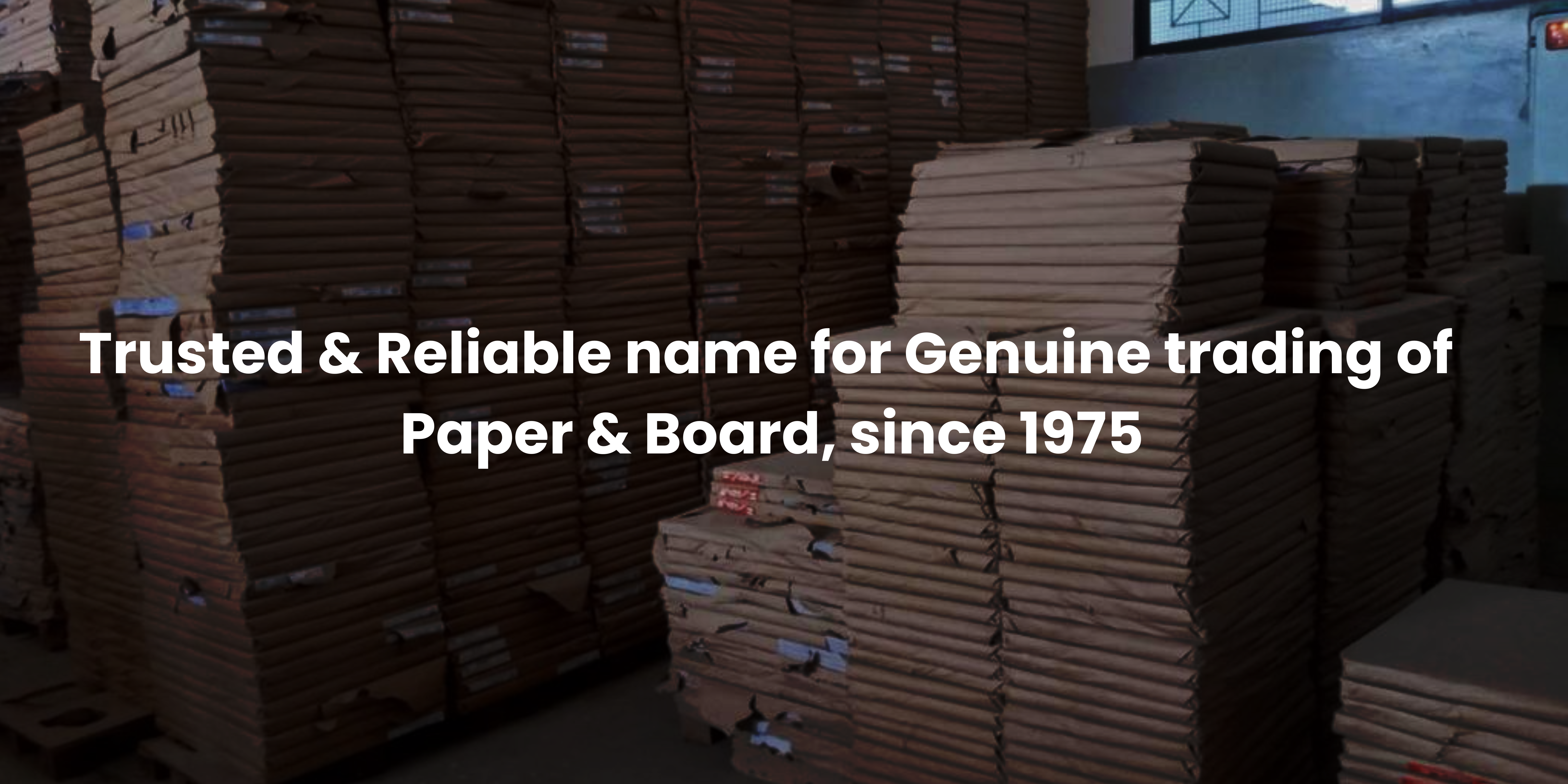 Trusted & Reliable name for Genuine trading of Paper & Board, since 1975